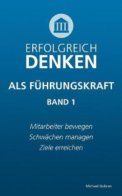 Erfolgreich denken als Fuhrungskraft (Band 1)