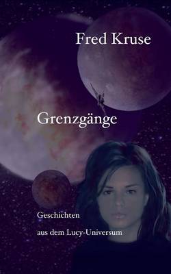 Grenzgänge - Geschichten aus dem Lucy-Universum