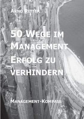 50 Wege im Management Erfolg zu verhindern