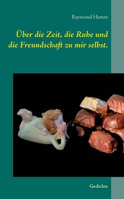 Über die Zeit, die Ruhe und die Freundschaft zu mir selbst.
