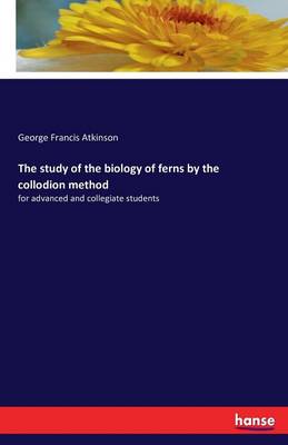 The Study of the Biology of Ferns by the Collodion Method