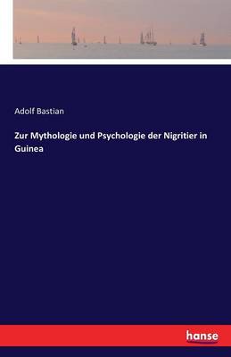 Zur Mythologie Und Psychologie Der Nigritier in Guinea