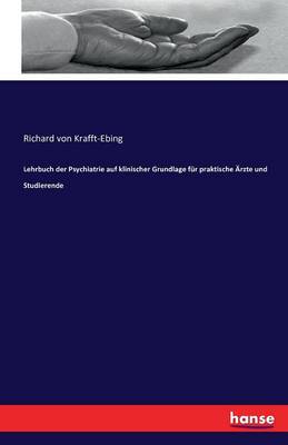 Lehrbuch Der Psychiatrie Auf Klinischer Grundlage F r Praktische rzte Und Studierende
