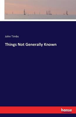 Things Not Generally Known