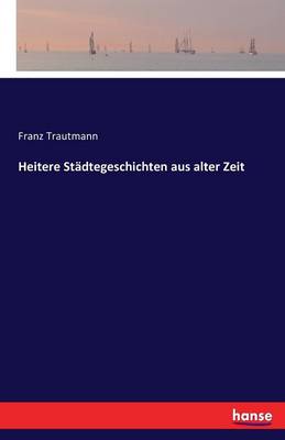 Heitere St dtegeschichten Aus Alter Zeit