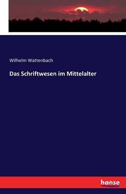 Das Schriftwesen Im Mittelalter