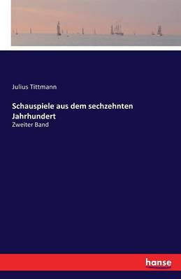 Schauspiele Aus Dem Sechzehnten Jahrhundert