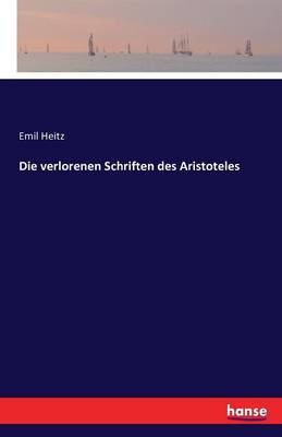Die Verlorenen Schriften Des Aristoteles