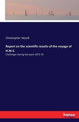 Report on the Scientific Results of the Voyage of H.M.S.