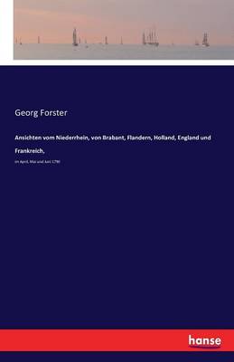 Ansichten Vom Niederrhein, Von Brabant, Flandern, Holland, England Und Frankreich