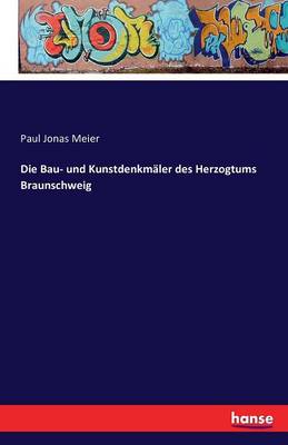 Die Bau- Und Kunstdenkm ler Des Herzogtums Braunschweig