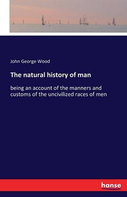 The Natural History of Man
