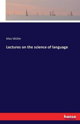 Lectures on the Science of Language