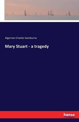 Mary Stuart - A Tragedy