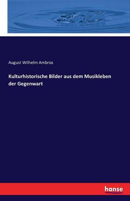 Kulturhistorische Bilder Aus Dem Musikleben Der Gegenwart