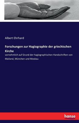 Forschungen Zur Hagiographie Der Griechischen Kirche