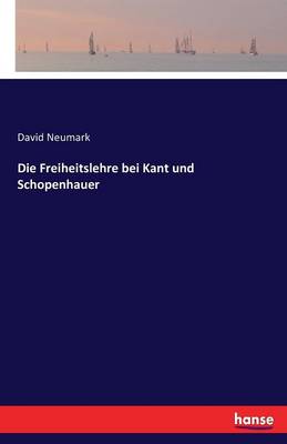 Die Freiheitslehre Bei Kant Und Schopenhauer
