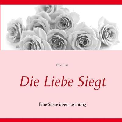 Die Liebe Siegt