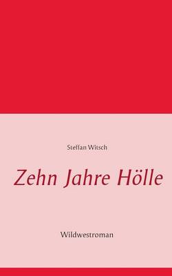 Zehn Jahre Hölle
