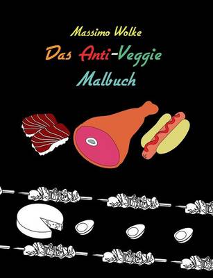 Das Anti-Veggie-Malbuch