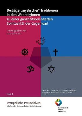 Beiträge "mystischer" Traditionen in den Weltreligionen zu einer ganzheitsorientierten Spiritualität der Gegenwart