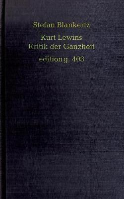 Kurt Lewins Kritik der Ganzheit