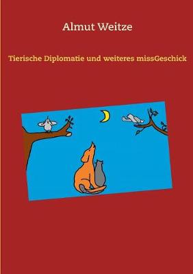 Tierische Diplomatie und weiteres missGeschick