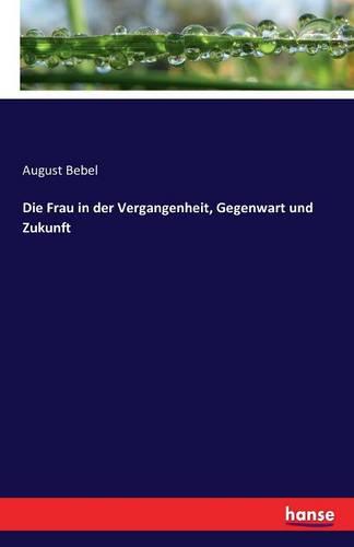 Die Frau in Der Vergangenheit, Gegenwart Und Zukunft