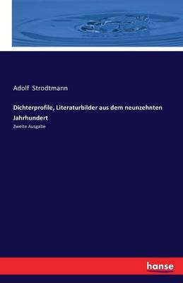 Dichterprofile, Literaturbilder Aus Dem Neunzehnten Jahrhundert
