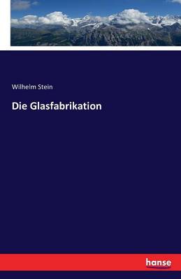 Die Glasfabrikation
