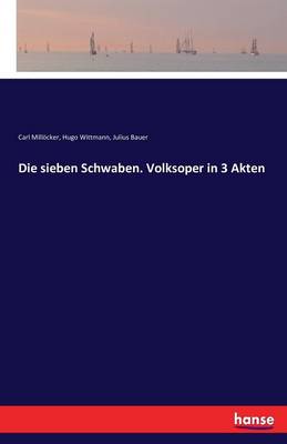 Die Sieben Schwaben. Volksoper in 3 Akten