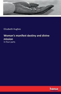 Woman's Manifest Destiny and Divine Mission