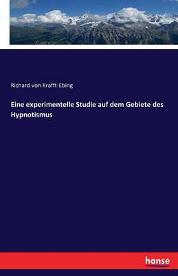 Eine Experimentelle Studie Auf Dem Gebiete Des Hypnotismus