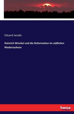 Heinrich Winckel Und Die Reformation Im S dlichen Niedersachsen
