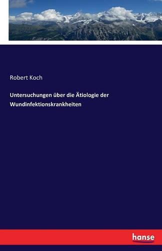 Untersuchungen Uber Die Atiologie Der Wundinfektionskrankheiten