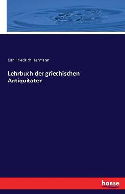 Lehrbuch Der Griechischen Antiquit ten