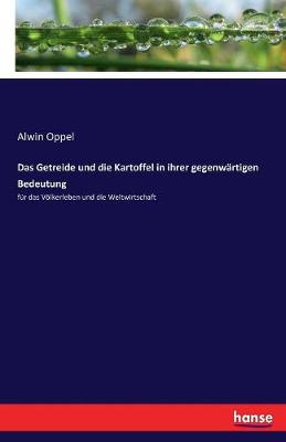 Das Getreide Und Die Kartoffel in Ihrer Gegenw rtigen Bedeutung