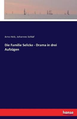 Die Familie Selicke - Drama in Drei Aufz gen