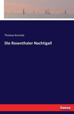 Die Rosenthaler Nachtigall