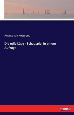 Die Edle L ge - Schauspiel in Einem Aufzuge