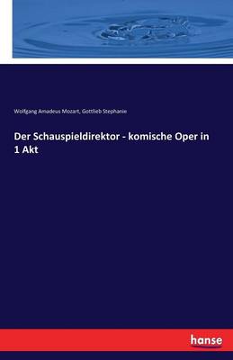 Der Schauspieldirektor - Komische Oper in 1 Akt