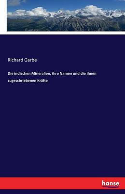 Die Indischen Mineralien, Ihre Namen Und Die Ihnen Zugeschriebenen Kr fte