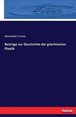 Beitr ge Zur Geschichte Der Griechischen Plastik