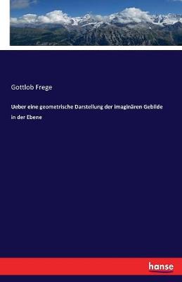 Ueber Eine Geometrische Darstellung Der Imagin ren Gebilde in Der Ebene