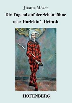 Die Tugend auf der Schaubühne oder Harlekin's Heirath