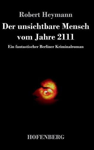 Der unsichtbare Mensch vom Jahre 2111