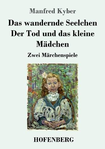 Das wandernde Seelchen / Der Tod und das kleine Mädchen