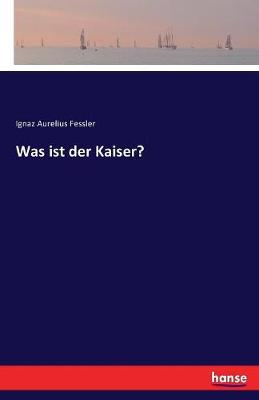 Was Ist Der Kaiser?