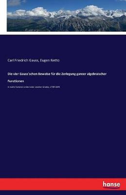 Die Vier Gauss'schen Beweise F r Die Zerlegung Ganzer Algebraischer Functionen
