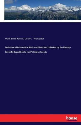 Preliminary Notes on the Birds and Mammals Collected by the Menage Scientific Expedition to the Philippine Islands
